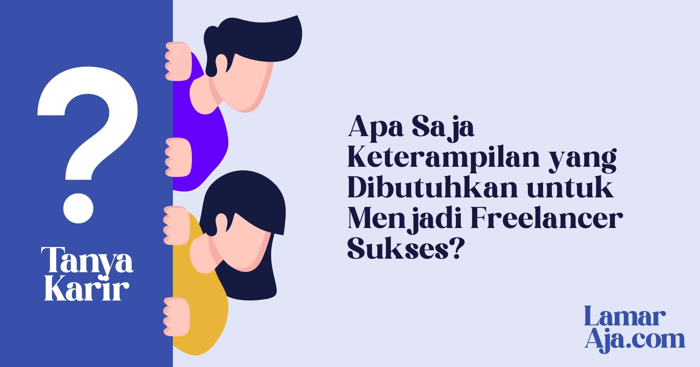 Apa Saja Keterampilan yang Dibutuhkan untuk Menjadi Freelancer Sukses?